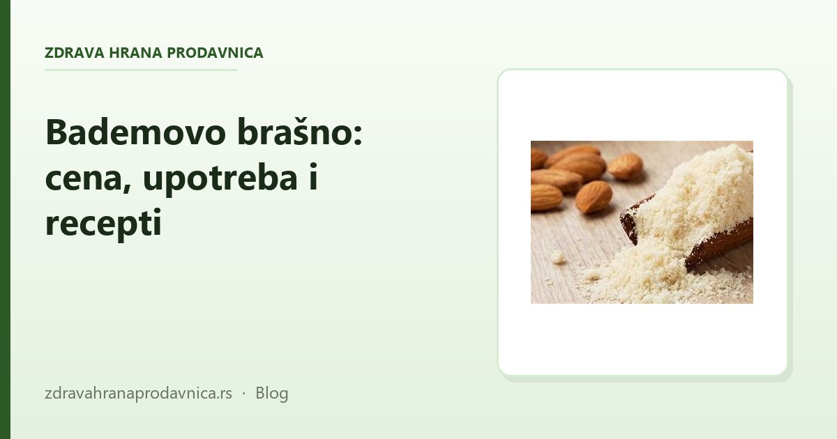 Bademovo brašno: cena, upotreba i recepti bez glutena