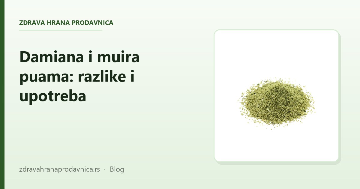 Damiana i muira puama: razlike, upotreba i šta očekivati